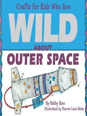 cover image of Crafts for Kids Who Are Wild About Outer Space